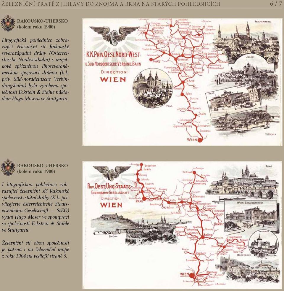 Süd-norddeutsche Verbindungsbahn) byla vyrobena společností Eckstein & Stähle nákladem Hugo Mosera ve Stuttgartu.