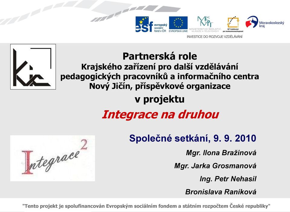 projektu Integrace na druhou Společné setkání, 9. 9. 2010 Mgr.
