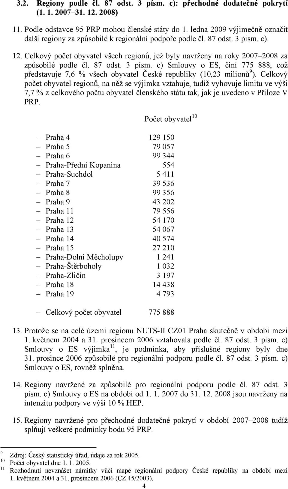 Celkový počet obyvatel všech regionů, jež byly navrženy na roky 2007 2008 za způsobilé podle čl. 87 odst. 3 písm.