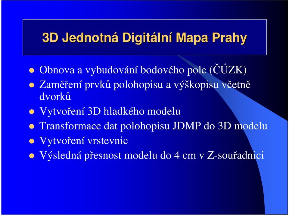 Vytvoření 3D hladkého modelu Transformace dat polohopisu JDMP do 3D