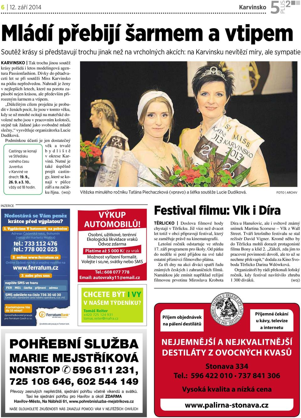 Nahradí ježeny vnejlepších letech, které na porotu zapůsobí nejen krásou, ale především přirozeným šarmem a vtipem.