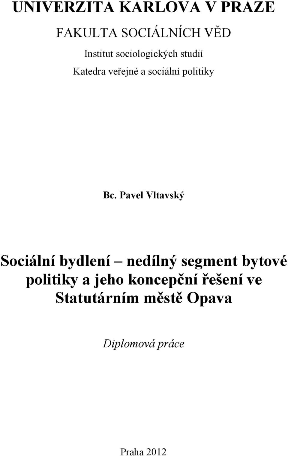 Pavel Vltavský Sociální bydlení nedílný segment bytové politiky a