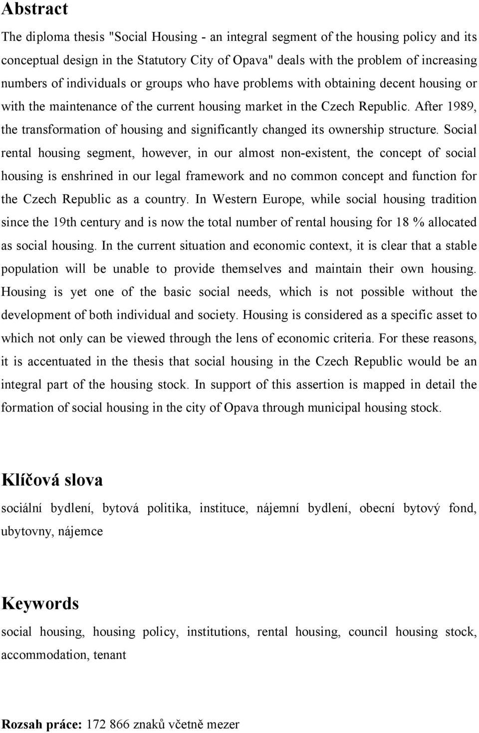 After 1989, the transformation of housing and significantly changed its ownership structure.