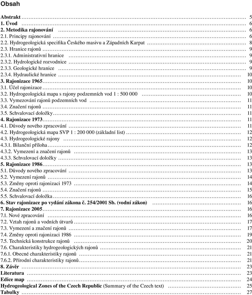 3. Vymezování rajonů podzemních vod 11 3.4. Značení rajonů 11 3.5. Schvalovací doložky 11 4. Rajonizace 1973 11 4.1. Důvody nového zpracování 11 4.2.