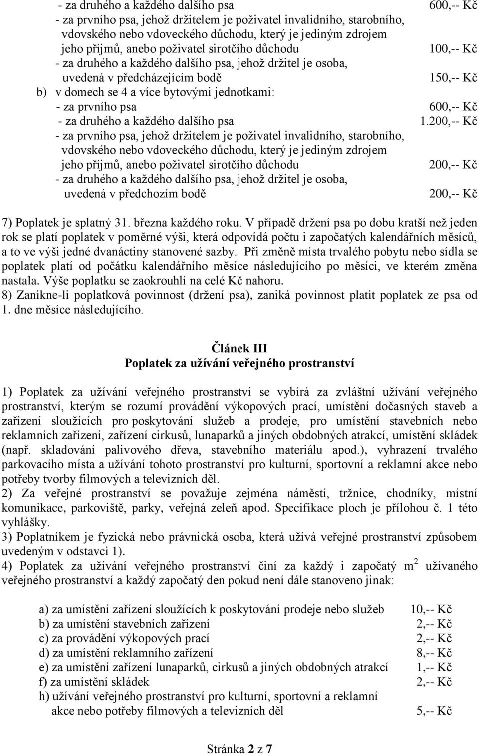 600,-- Kč - za druhého a každého dalšího psa 1.