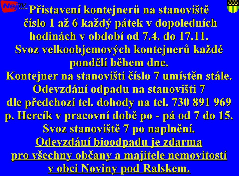 Odevzdání odpadu na stanovišti 7 dle předchozí tel. dohody na tel. 730 891 969 p.