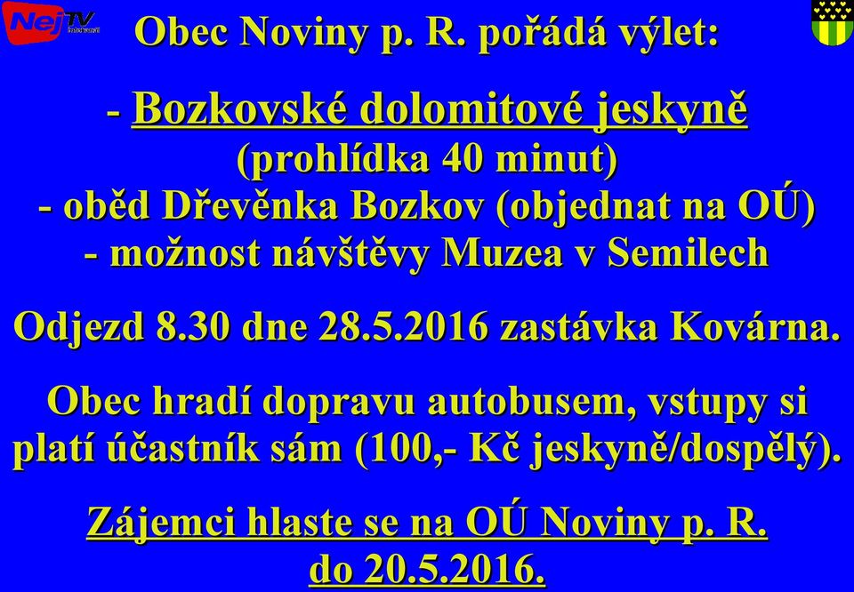 Bozkov (objednat na OÚ) - možnost návštěvy Muzea v Semilech Odjezd 8.30 dne 28.5.