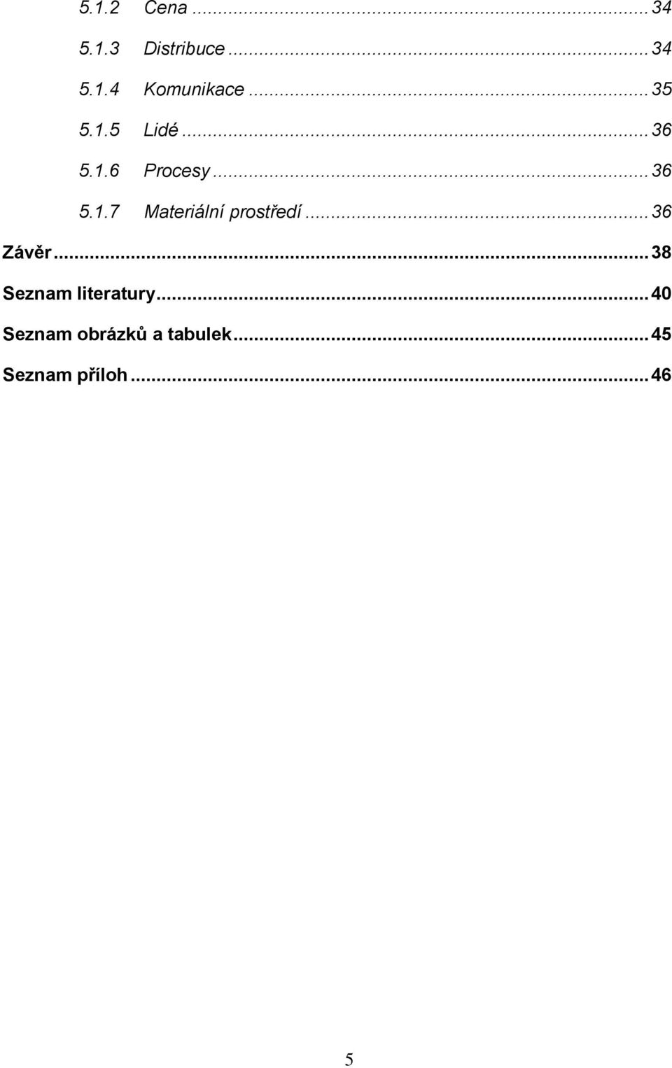 .. 36 Závěr... 38 Seznam literatury.