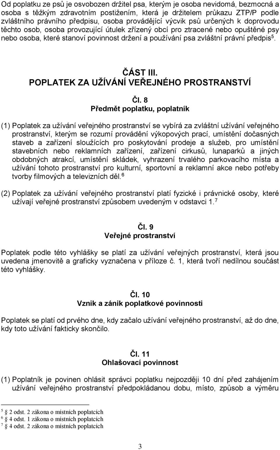 právní předpis 5. ČÁST III. POPLATEK ZA UŽÍVÁNÍ VEŘEJNÉHO PROSTRANSTVÍ Čl.