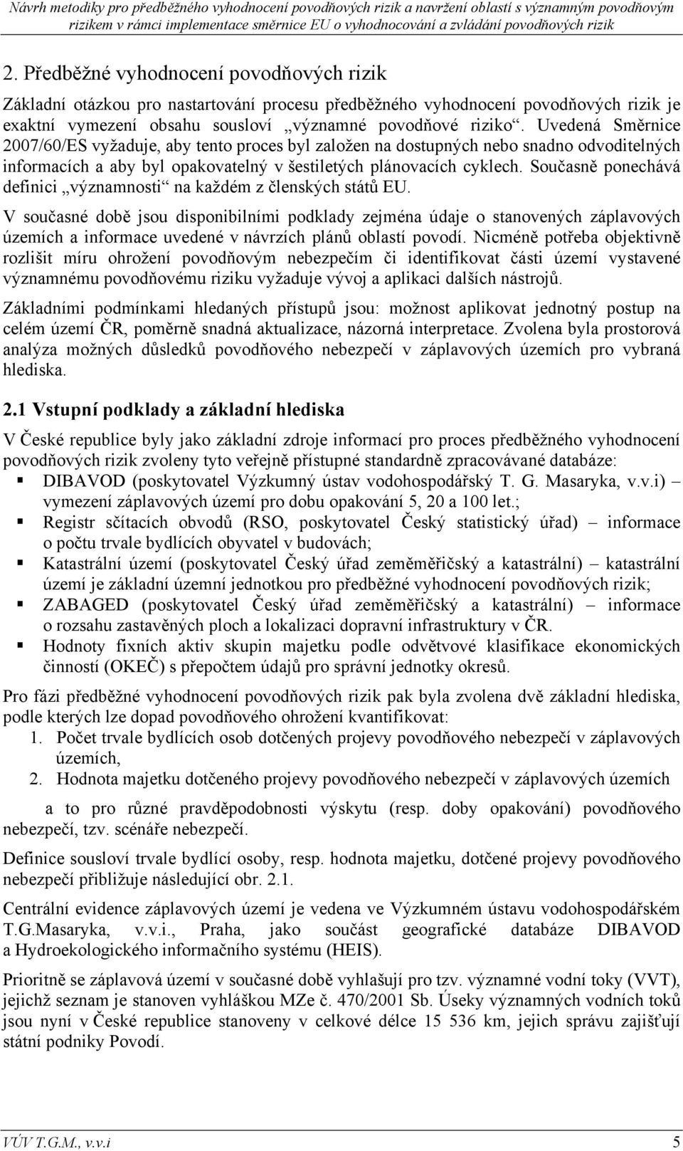 Současně ponechává definici významnosti na každém z členských států EU.