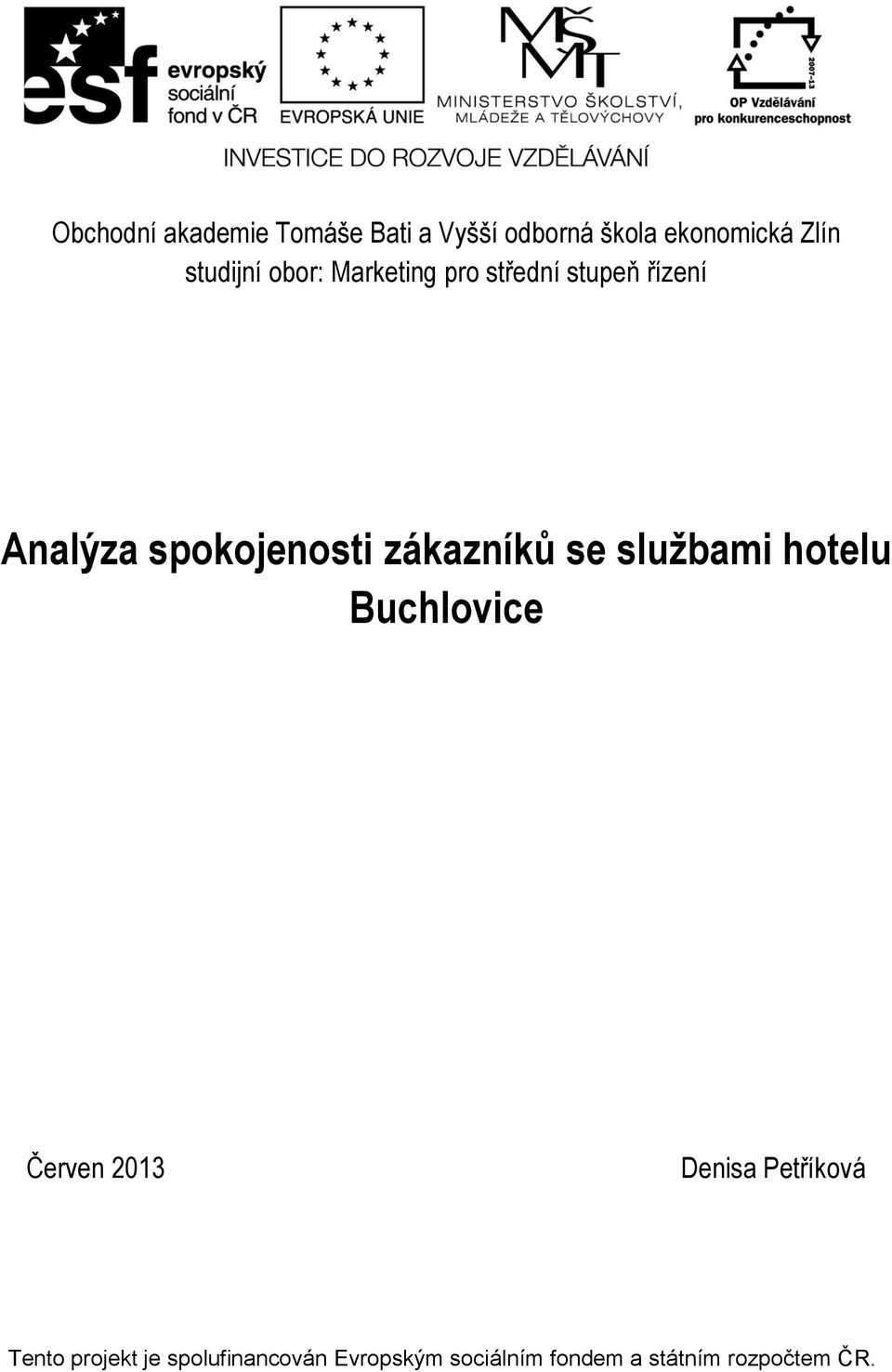 zákazníků se službami hotelu Buchlovice Červen 2013 Denisa Petříková Tento