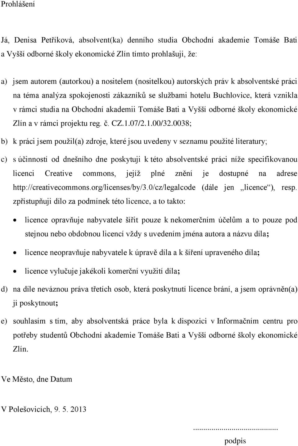 školy ekonomické Zlín a v rámci projektu reg. č. CZ.1.07/2.1.00/32.