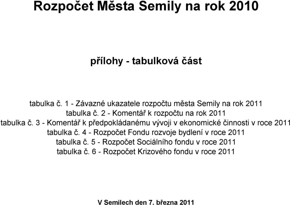 3 - Komentář k předpokládanému vývoji v ekonomické činnosti v roce tabulka č.