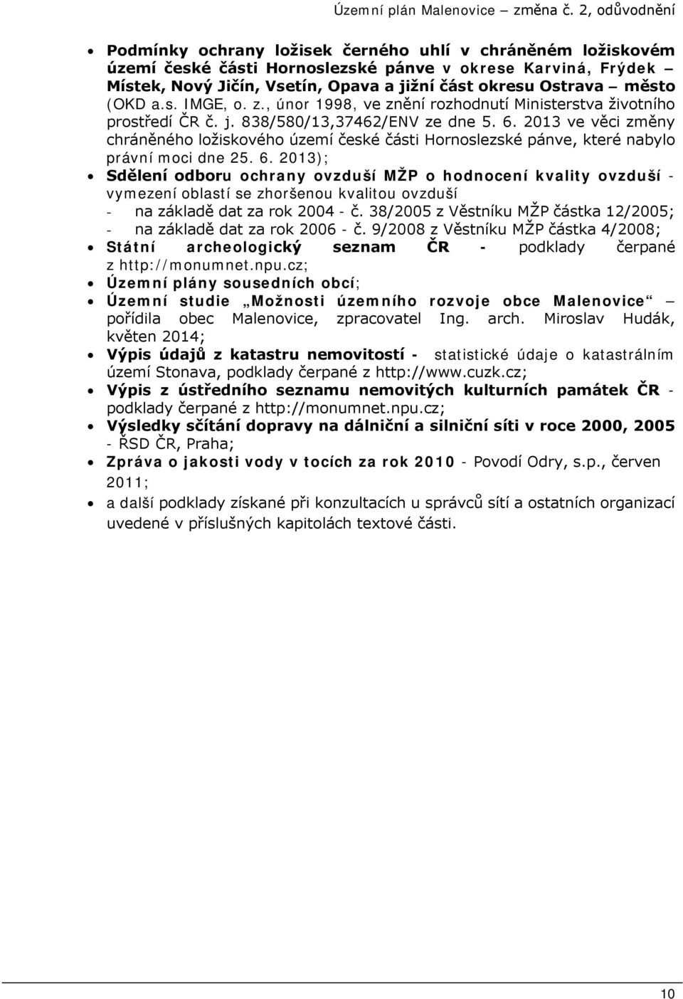 2013 ve věci změny chráněného ložiskového území české části Hornoslezské pánve, které nabylo právní moci dne 25. 6.