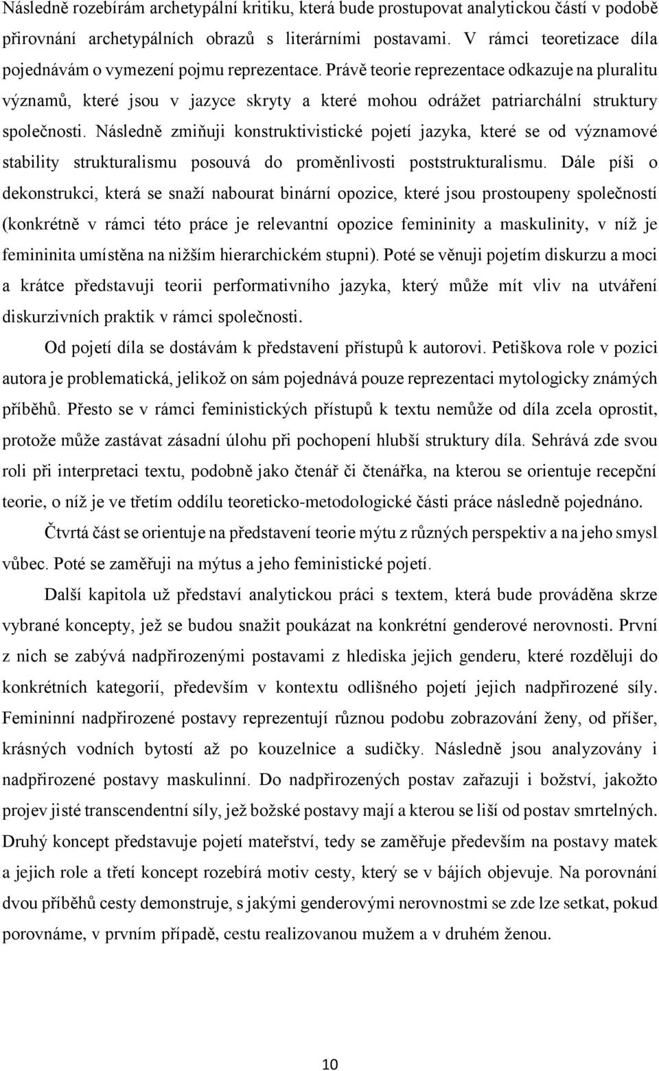 Právě teorie reprezentace odkazuje na pluralitu významů, které jsou v jazyce skryty a které mohou odrážet patriarchální struktury společnosti.