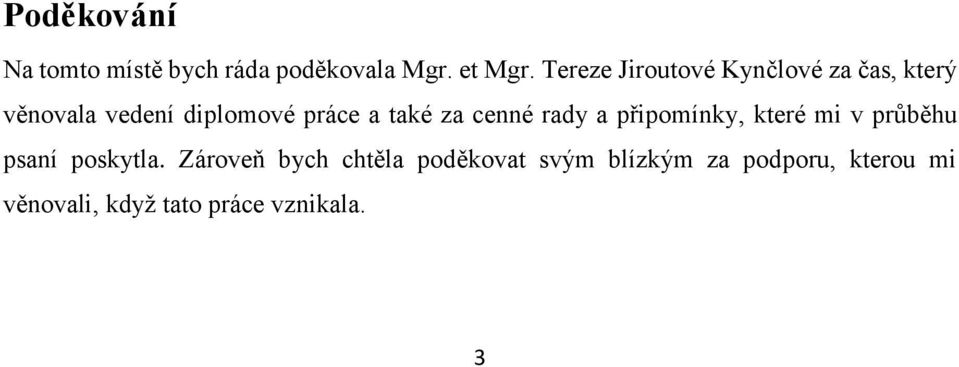 také za cenné rady a připomínky, které mi v průběhu psaní poskytla.