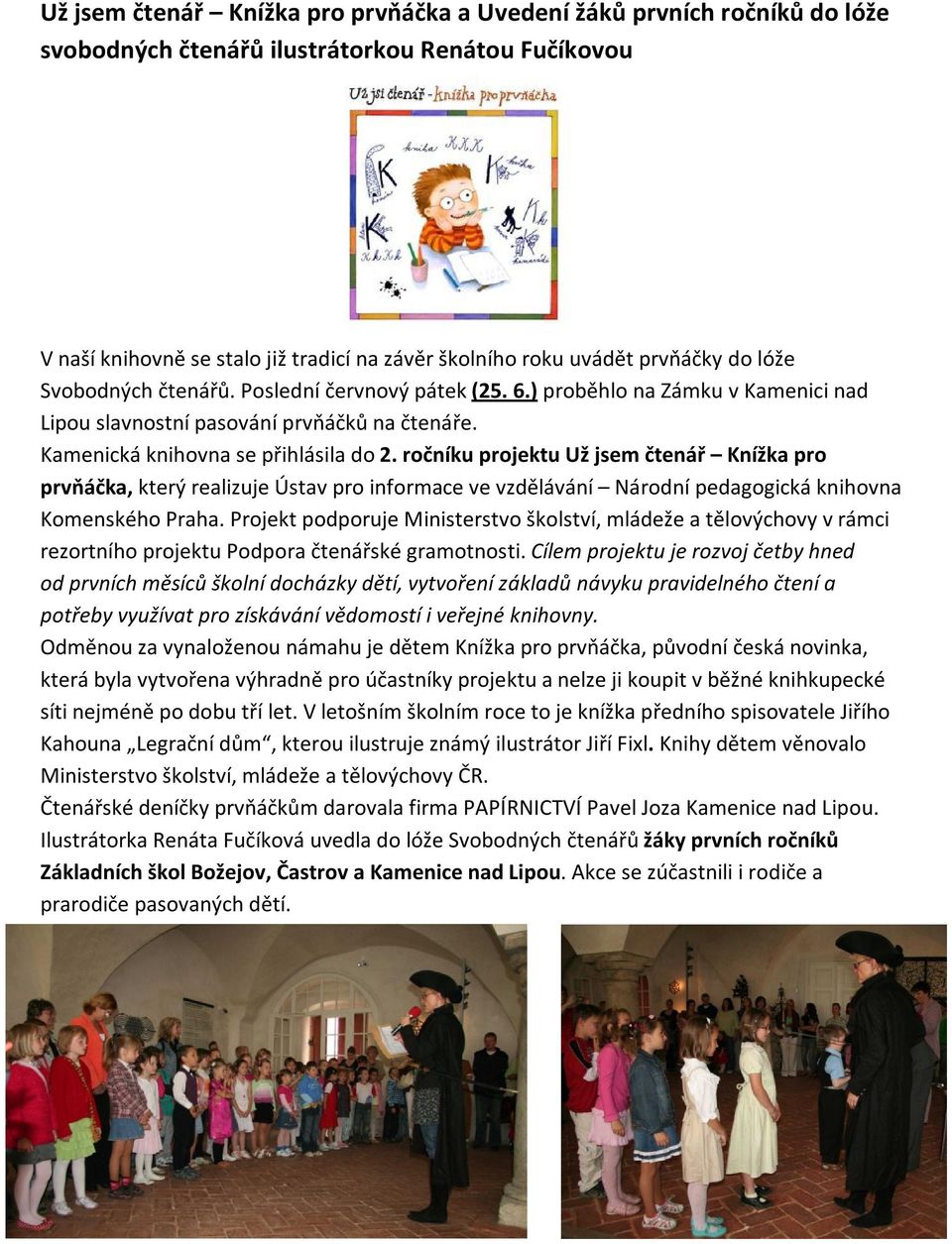 ročníku projektu Už jsem čtenář Knížka pro prvňáčka, který realizuje Ústav pro informace ve vzdělávání Národní pedagogická knihovna Komenského Praha.