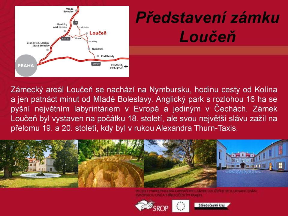 Anglický park s rozlohou 16 ha se pyšní největním labyrintáriem v Evropě a jediným v Čechách.