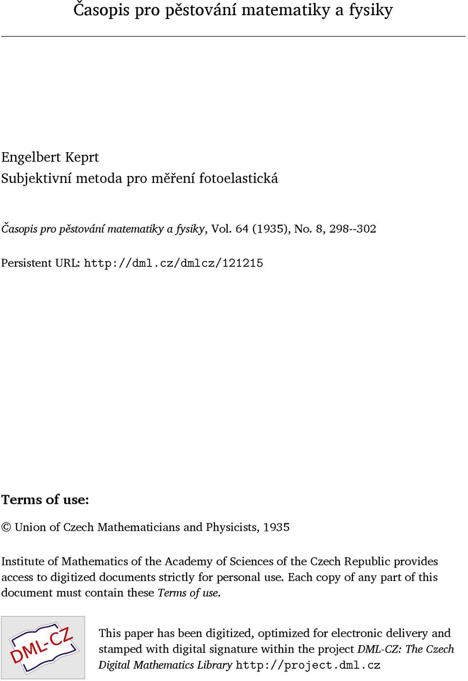 cz/dmlcz/121215 Terms of use: Union of Czech Mathematicians and Physicists, 1935 Institute of Mathematics of the Academy of Sciences of the Czech Republic provides access