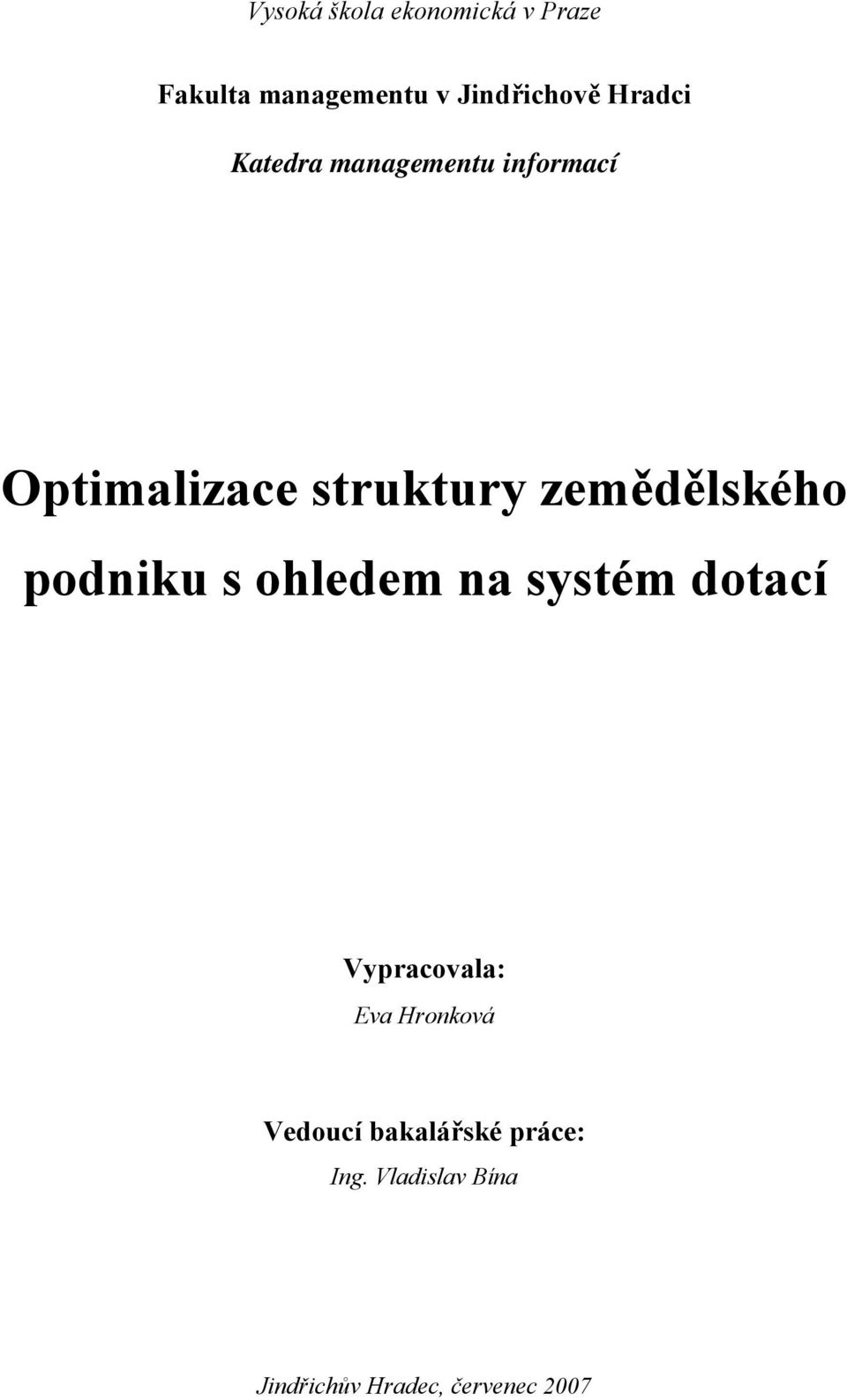 zemědělského podniku s ohledem na systém dotací Vypracovala: Eva