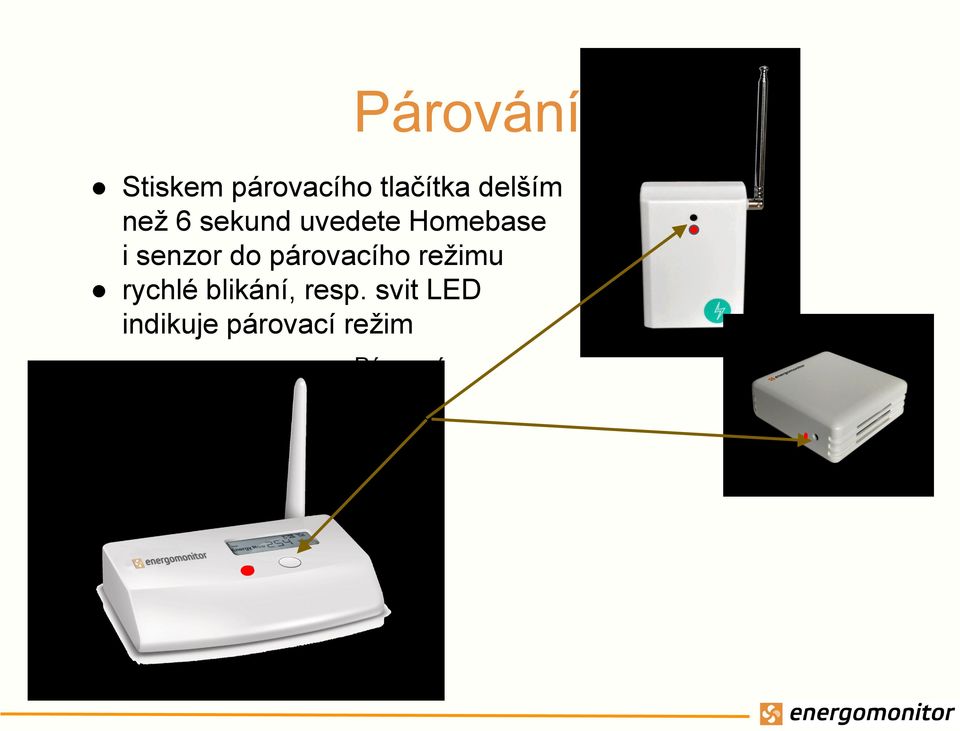 párovacího režimu rychlé blikání, resp.