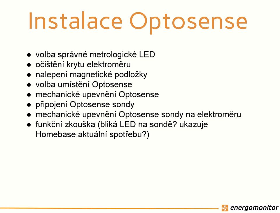 Optosense připojení Optosense sondy mechanické upevnění Optosense sondy na