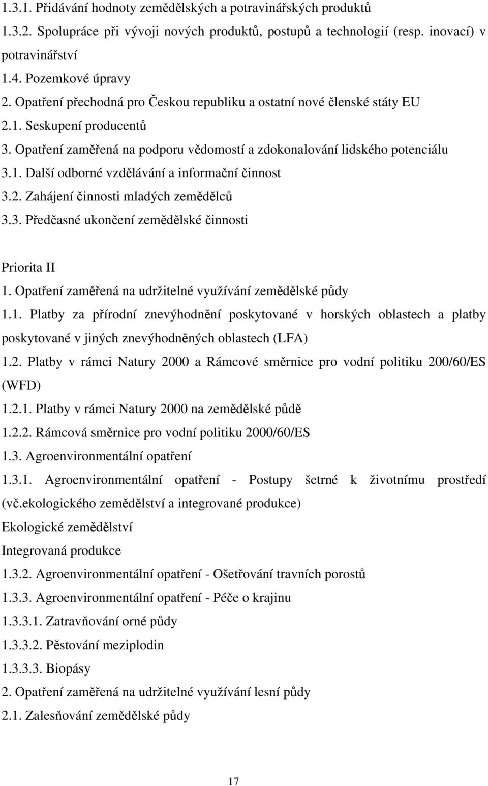 2. Zahájení činnosti mladých zemědělců 3.3. Předčasné ukončení zemědělské činnosti Priorita II 1.