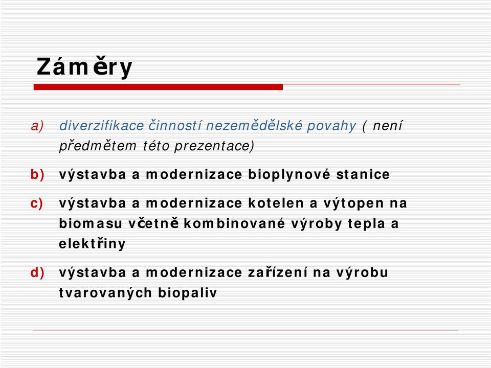 a mdernizace ktelen a výtpen na bimasu včetně kmbinvané výrby tepla a