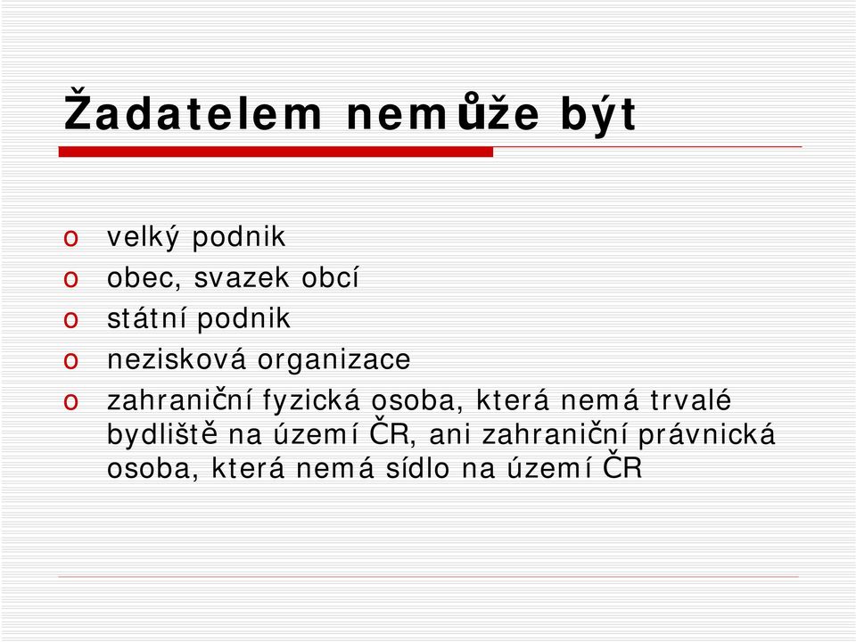 sba, která nemá trvalé bydliště na území ČR, ani