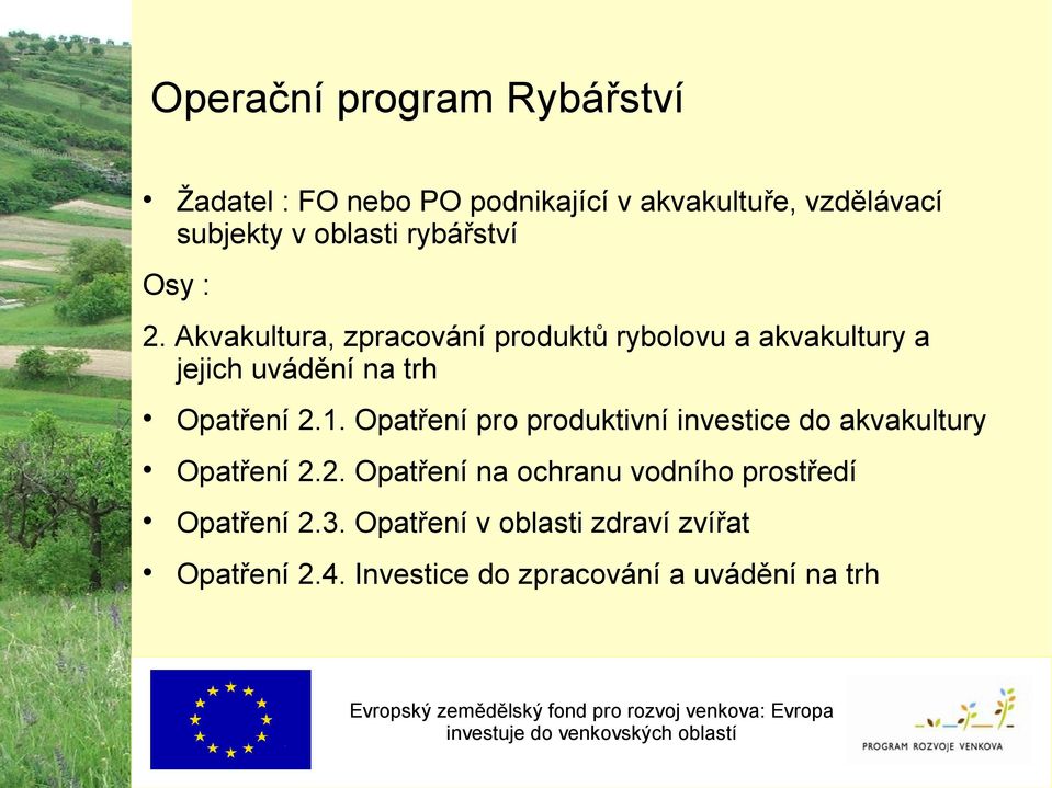 Akvakultura, zpracování produktů rybolovu a akvakultury a jejich uvádění na trh Opatření 2.1.