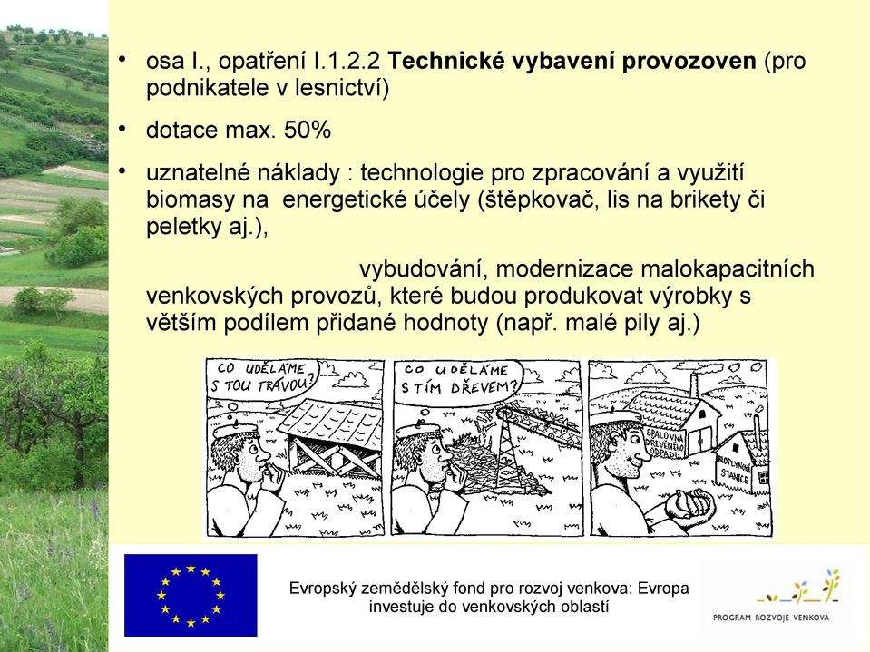 50% uznatelné náklady : technologie pro zpracování a využití biomasy na energetické účely