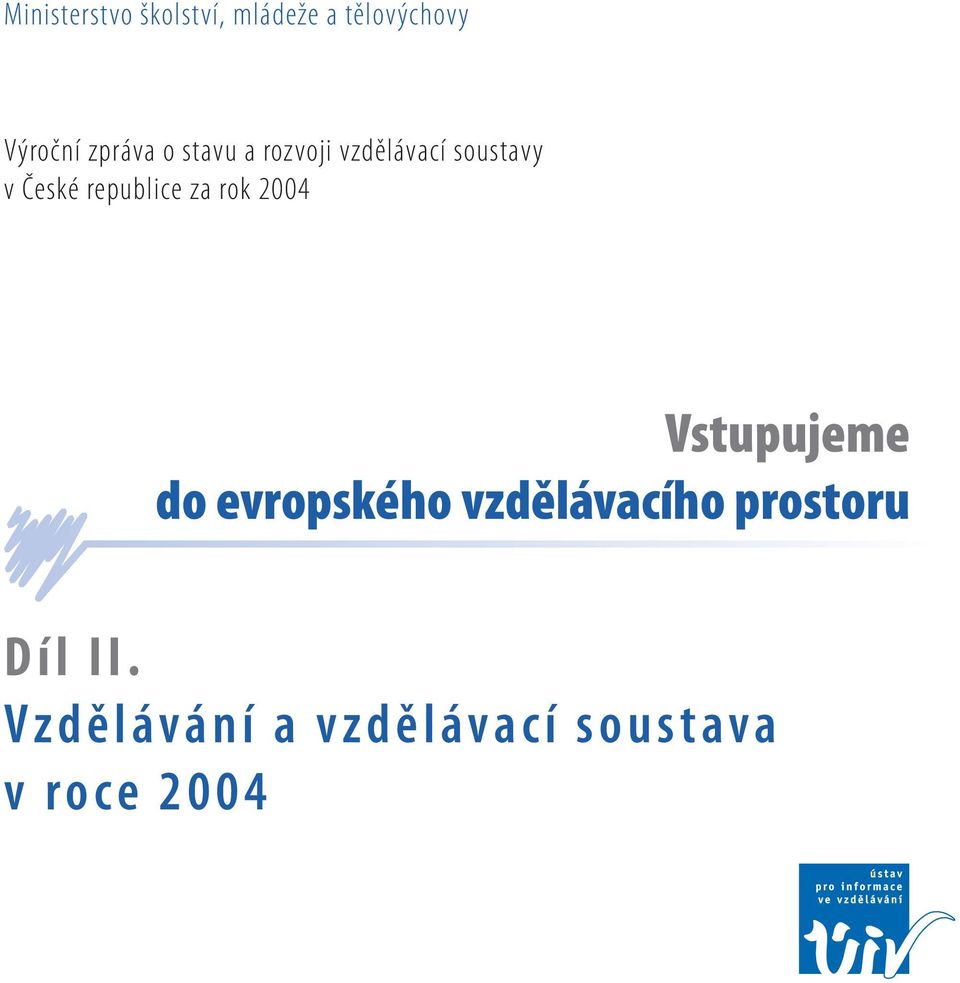 republice za rok 2004 Vstupujeme do evropského