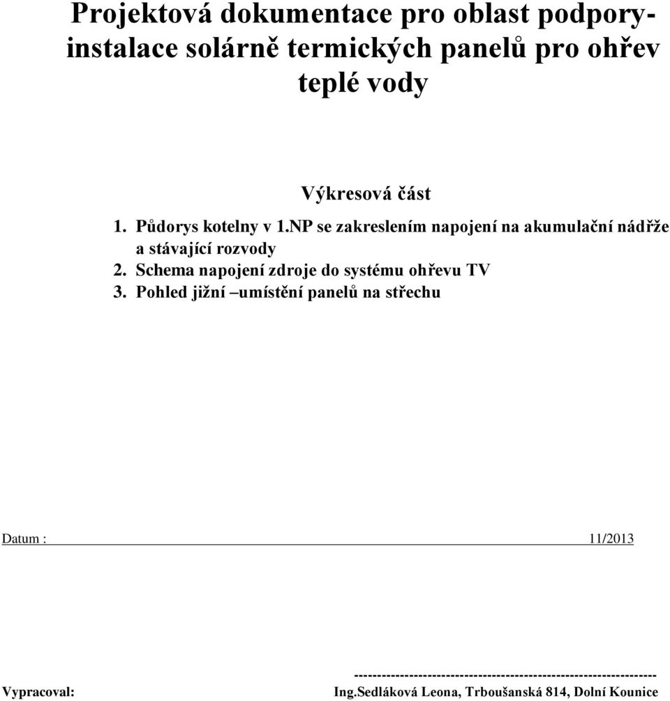 NP se zakreslením napojení na akumulační nádřže a stávající rozvody 2.