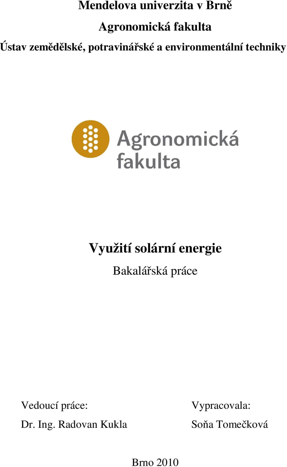 Využití solární energie Bakalářská práce Vedoucí práce: