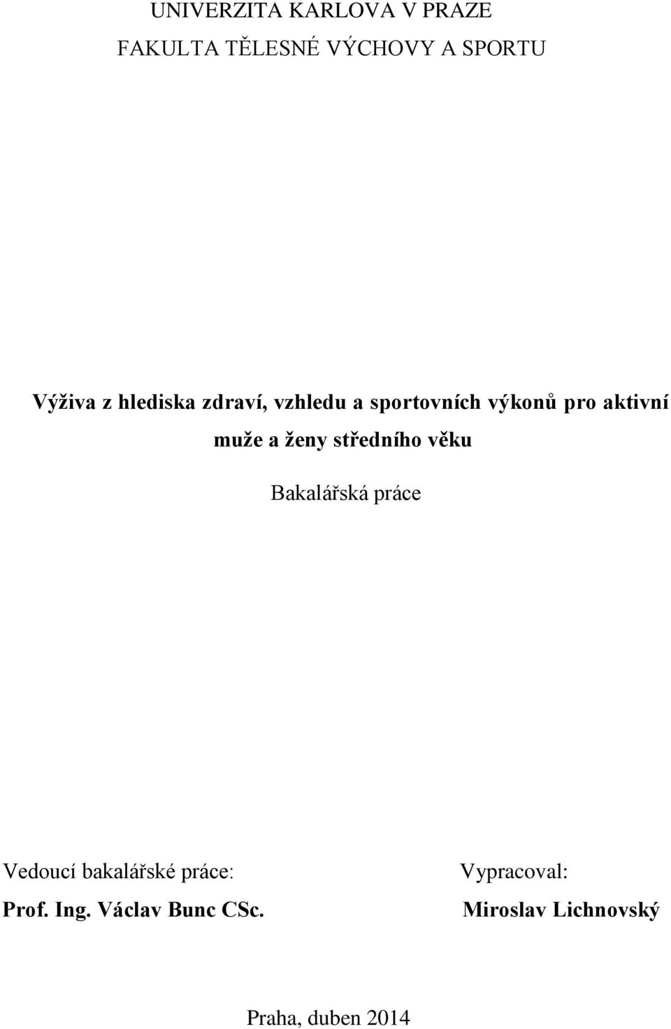 ženy středního věku Bakalářská práce Vedoucí bakalářské práce: Prof.