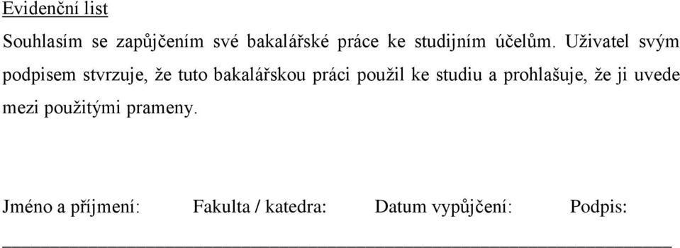 Uţivatel svým podpisem stvrzuje, ţe tuto bakalářskou práci pouţil