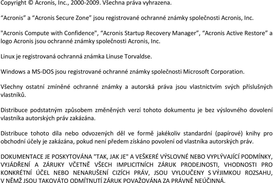 Windws a MS DOS jsu registrvané chranné známky splečnsti Micrsft Crpratin. Všechny statní zmíněné chranné známky a autrská práva jsu vlastnictvím svých příslušných vlastníků.