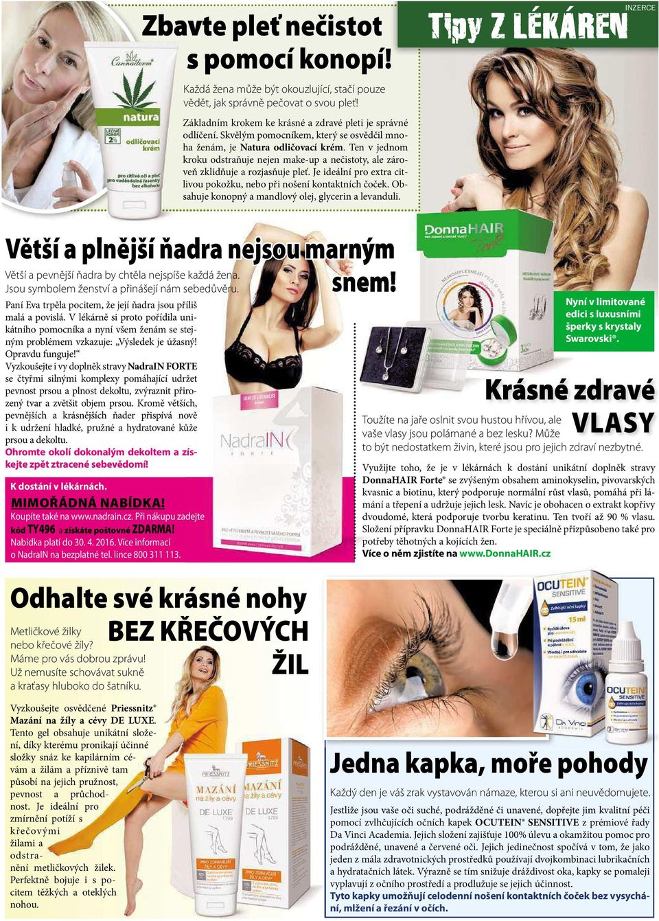 Je ideální pro extra citlivoupokožku,nebopřinošeníp kontaktníchčoček. Obsahujekonopnýamandlovýolej,glycerink alevanduli.