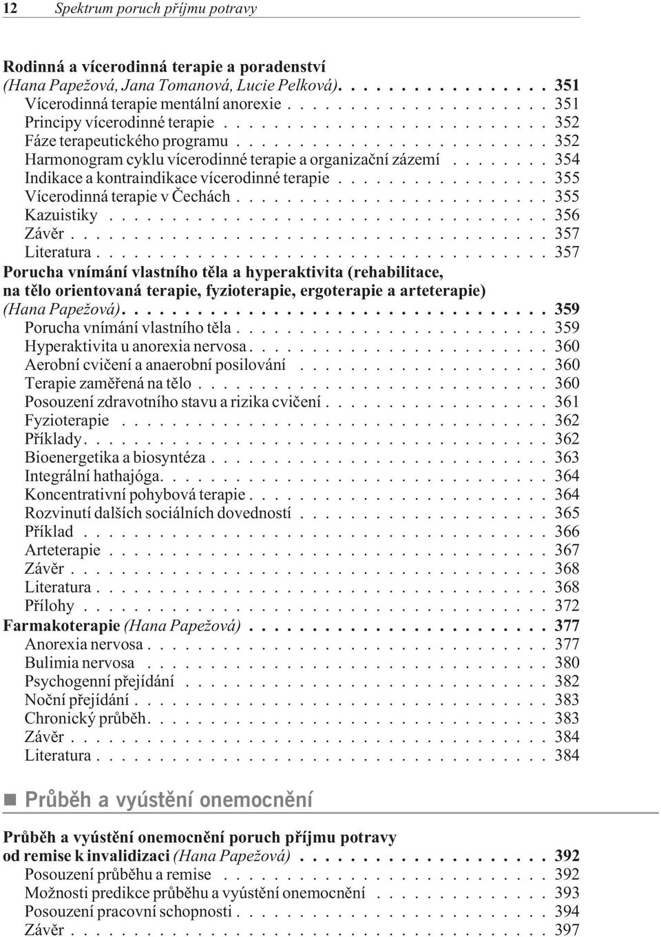..355 Vícerodinná terapie v Èechách...355 Kazuistiky...356 Závìr...357 Literatura.