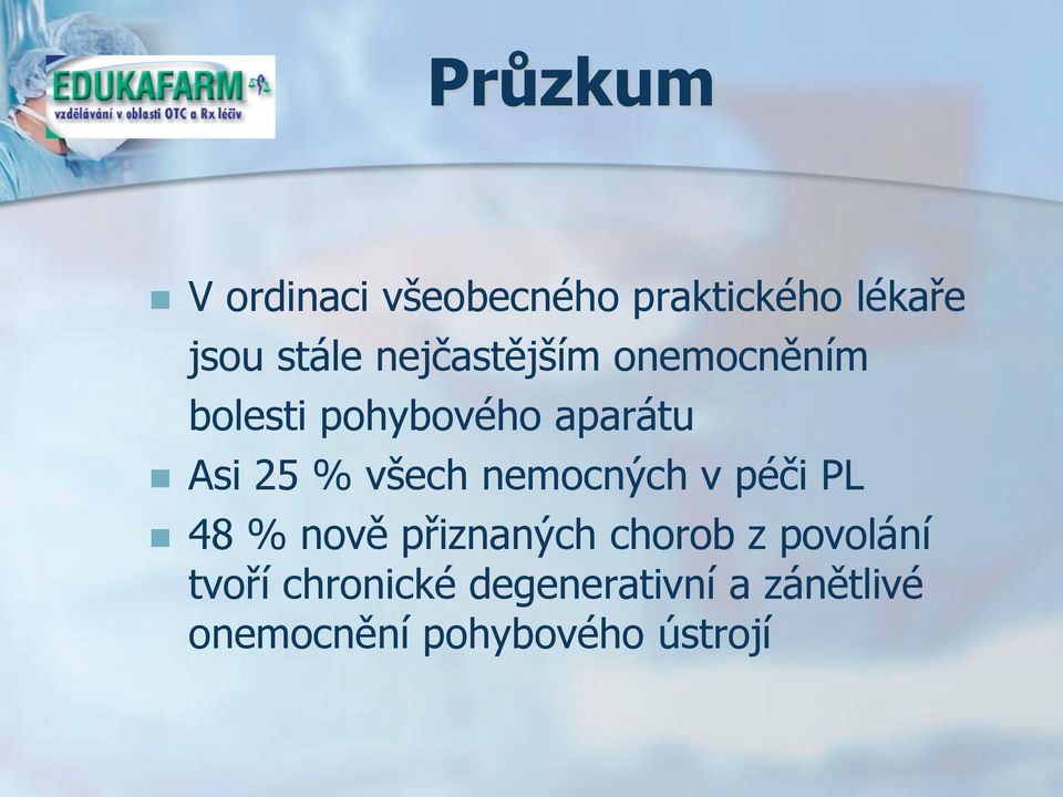 všech nemocných v péči PL 48 % nově přiznaných chorob z povolání