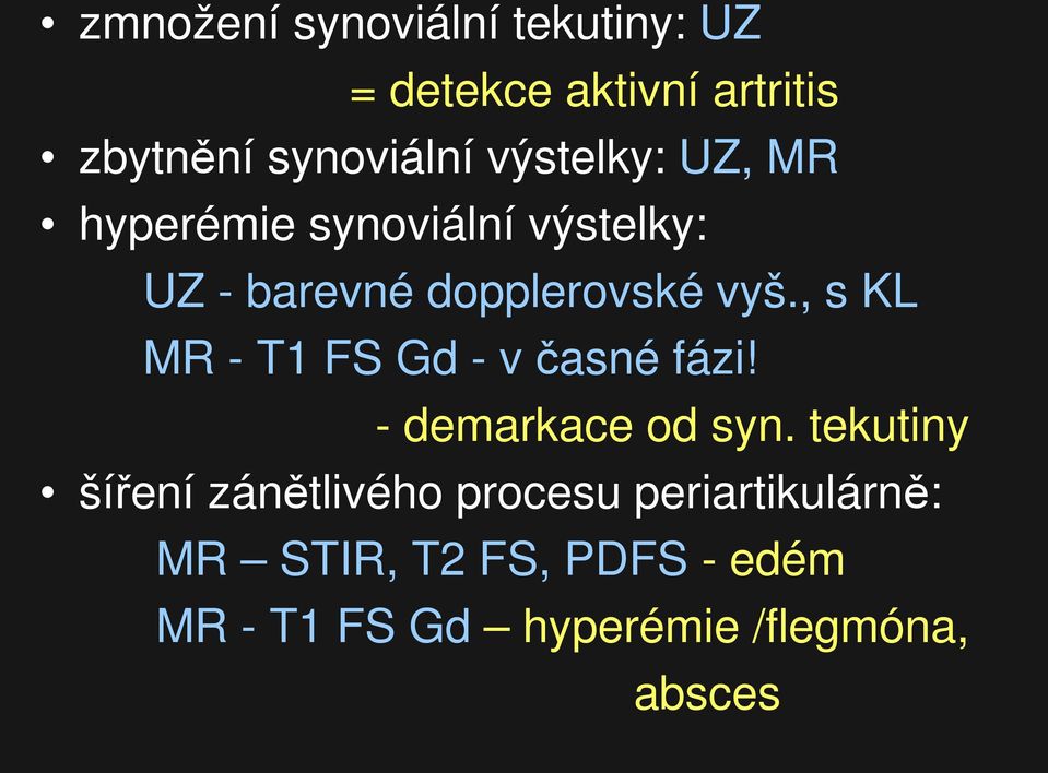 , s KL MR - T1 FS Gd - v časné fázi! - demarkace od syn.