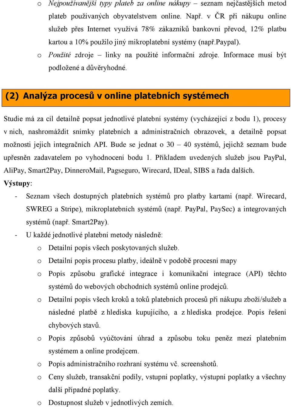 o Použité zdroje linky na použité informační zdroje. Informace musí být podložené a důvěryhodné.