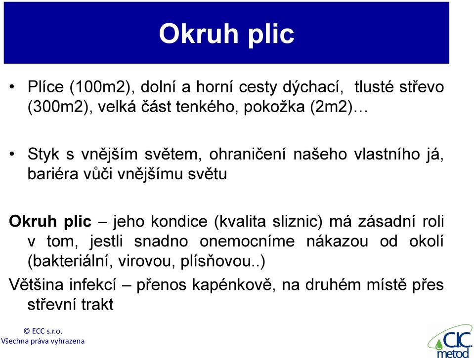 Okruh plic jeho kondice (kvalita sliznic) má zásadní roli v tom, jestli snadno onemocníme nákazou od