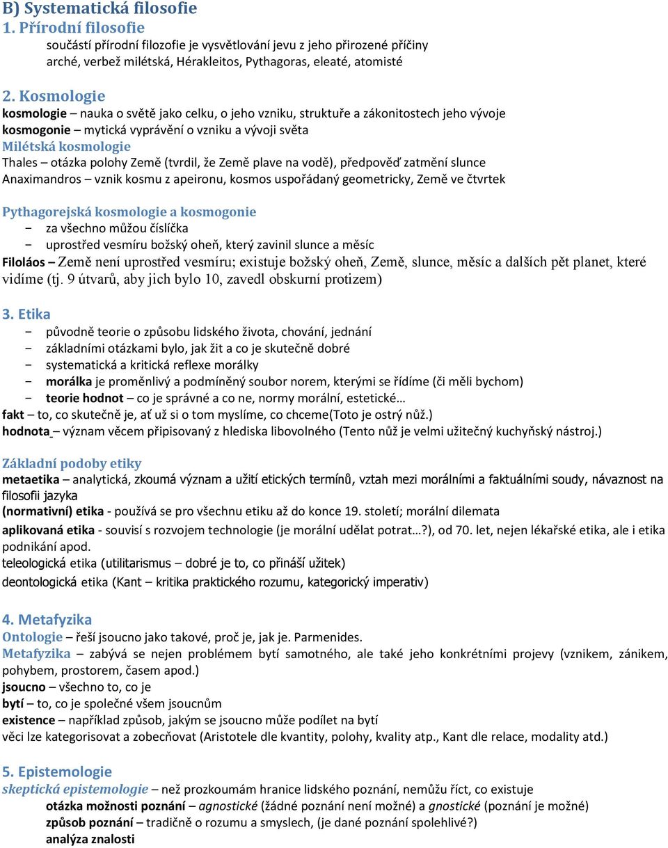 (tvrdil, že Země plave na vodě), předpověď zatmění slunce Anaximandros vznik kosmu z apeironu, kosmos uspořádaný geometricky, Země ve čtvrtek Pythagorejská kosmologie a kosmogonie za všechno můžou