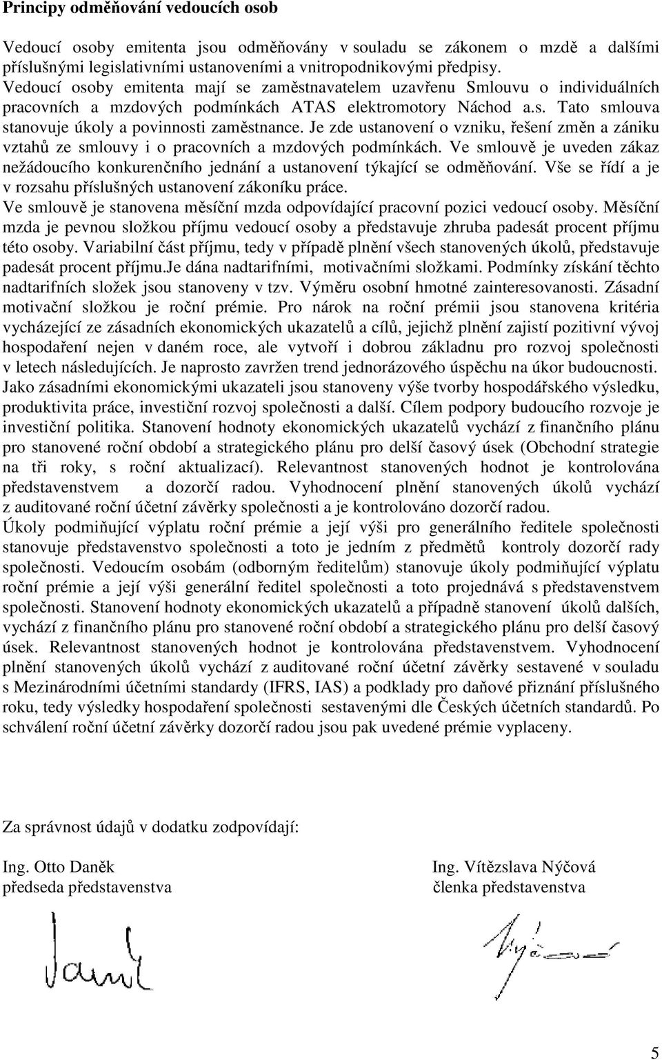 Je zde ustanovení o vzniku, řešení změn a zániku vztahů ze smlouvy i o pracovních a mzdových podmínkách.