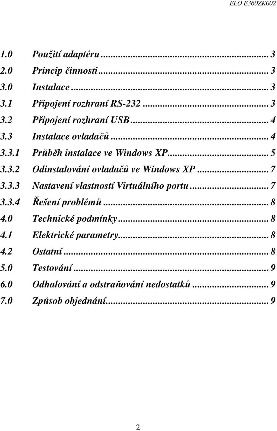 3.3 Nastavení vlastností Virtuálního portu... 7 3.3.4 Řešení problémů... 8 4.0 Technické podmínky... 8 4.1 Elektrické parametry.