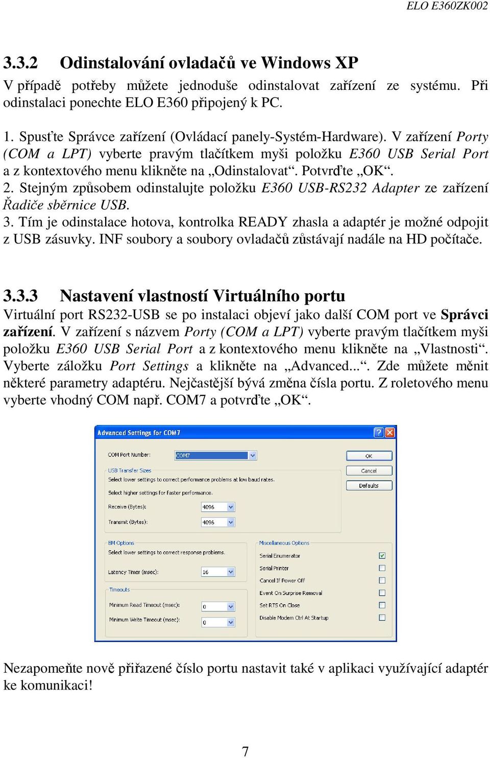 Potvrďte OK. 2. Stejným způsobem odinstalujte položku E360 USB-RS232 Adapter ze zařízení Řadiče sběrnice USB. 3.