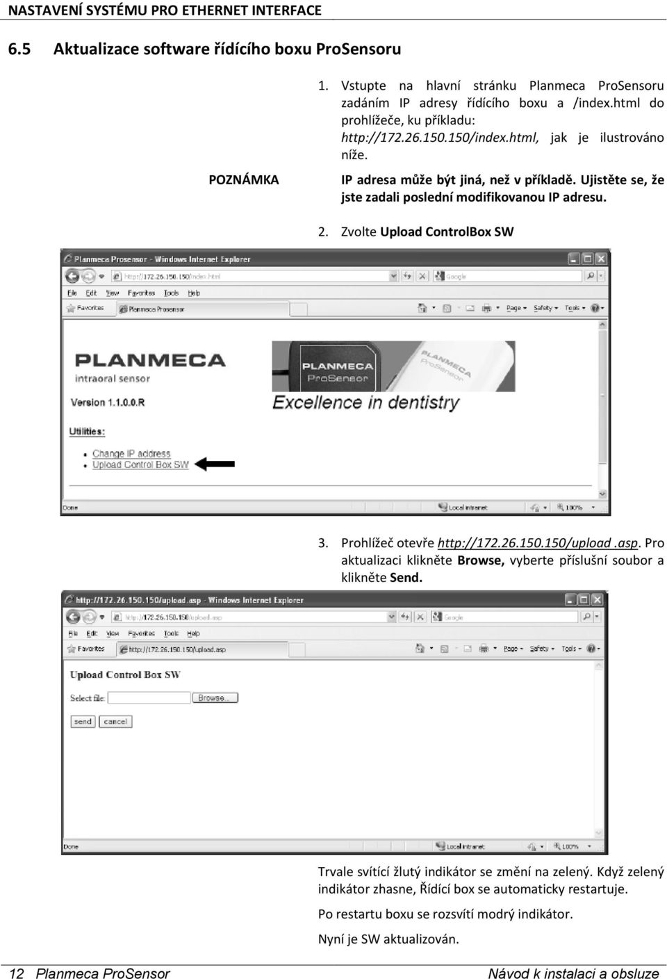 2. Zvolte Upload ControlBox SW 3. Prohlížeč otevře http://172.26.150.150/upload.asp. Pro aktualizaci klikněte Browse, vyberte příslušní soubor a klikněte Send.
