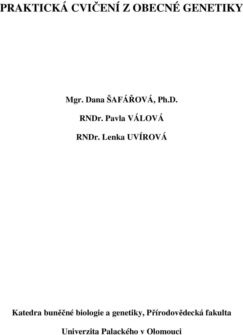 Lenka UVÍROVÁ Katedra buněčné biologie a
