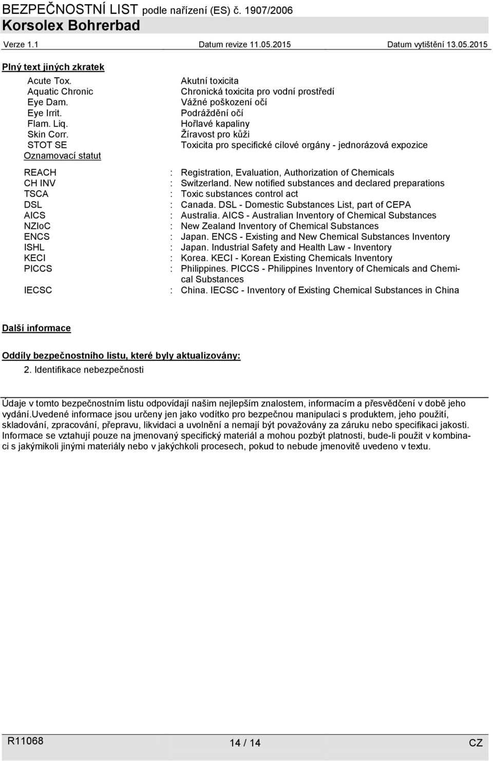 Žíravost pro kůži Toxicita pro specifické cílové orgány - jednorázová expozice : Registration, Evaluation, Authorization of Chemicals : Switzerland.